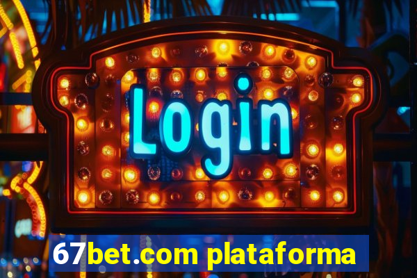 67bet.com plataforma