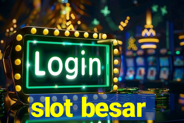 slot besar