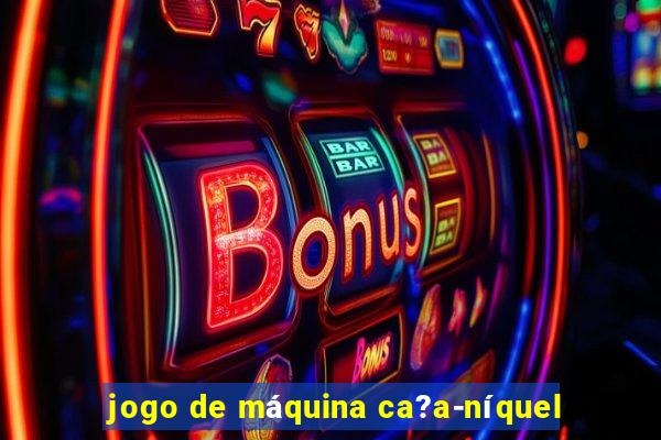 jogo de máquina ca?a-níquel