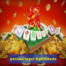 pessoa legal significado