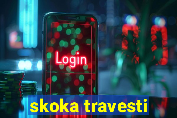 skoka travesti