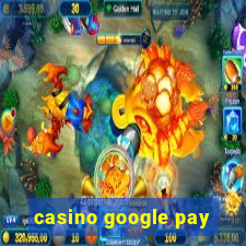 casino google pay