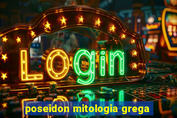 poseidon mitologia grega