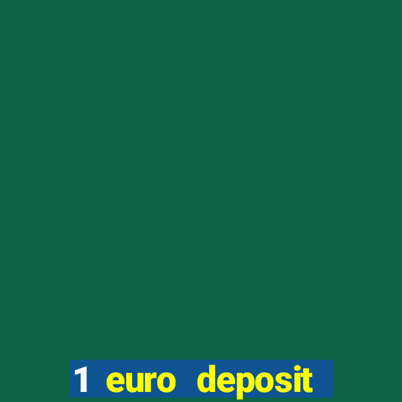 1 euro deposit casino online