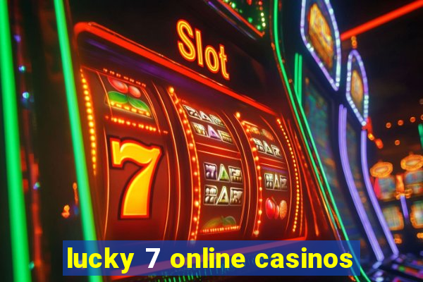 lucky 7 online casinos