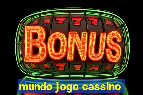 mundo jogo cassino