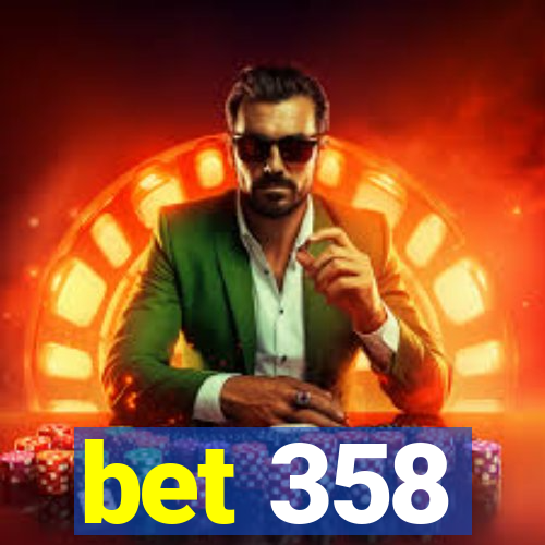 bet 358