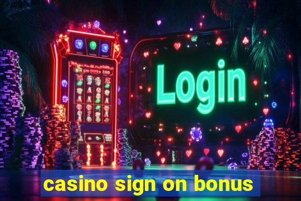 casino sign on bonus