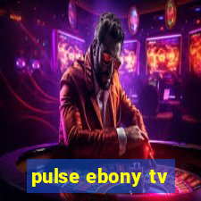 pulse ebony tv