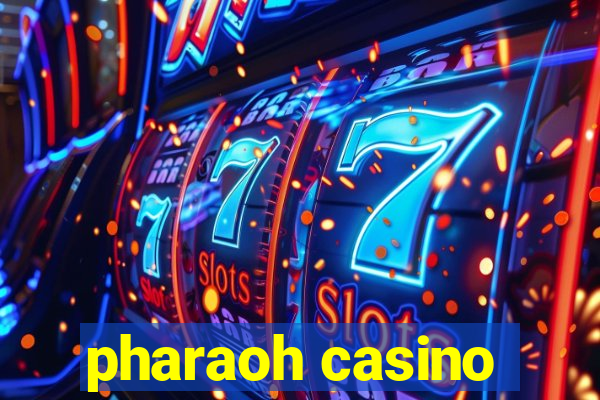 pharaoh casino