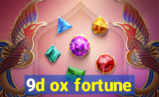 9d ox fortune