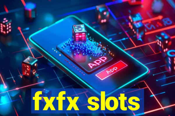 fxfx slots