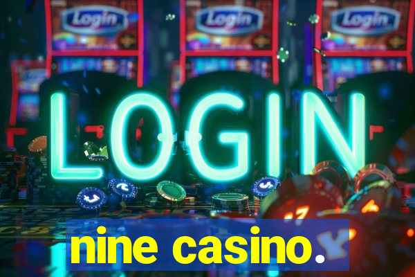 nine casino.