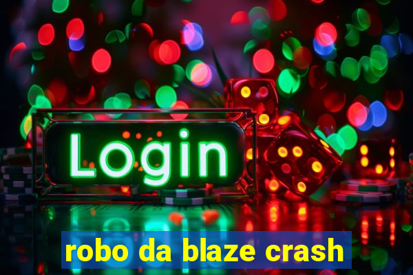 robo da blaze crash