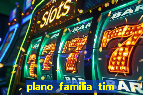 plano familia tim 3 chips