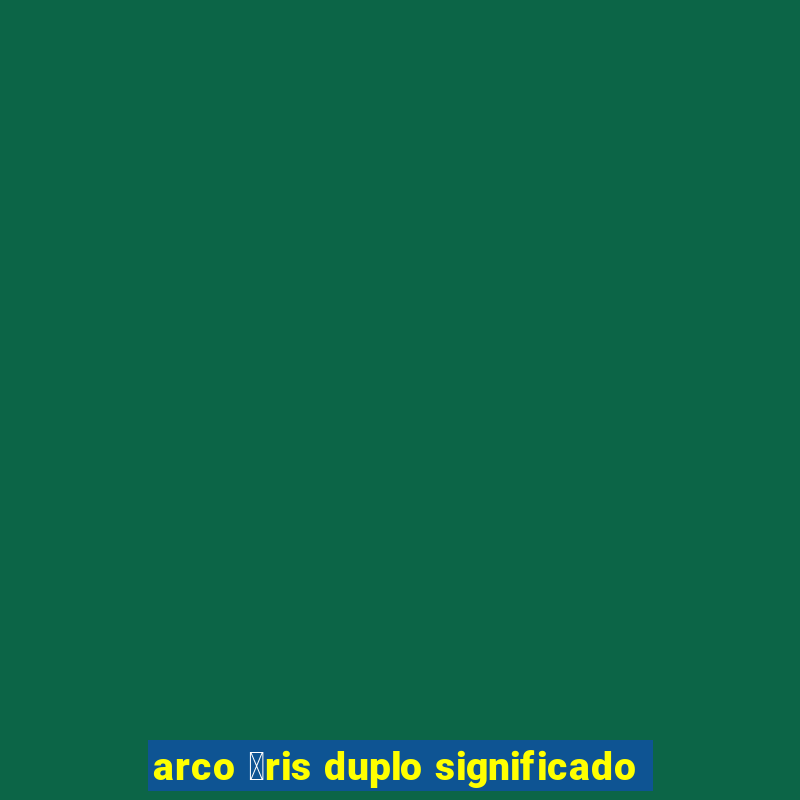 arco 铆ris duplo significado