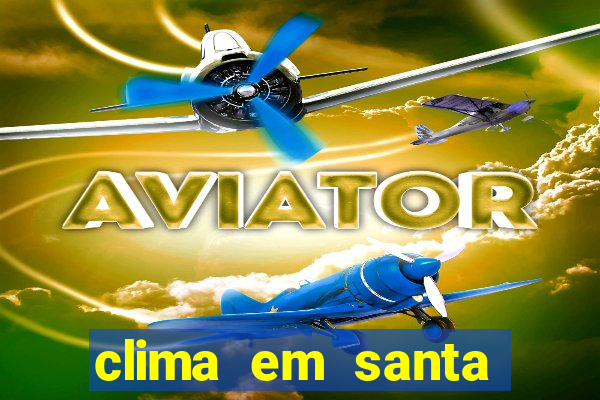 clima em santa b谩rbara - ba