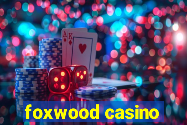 foxwood casino