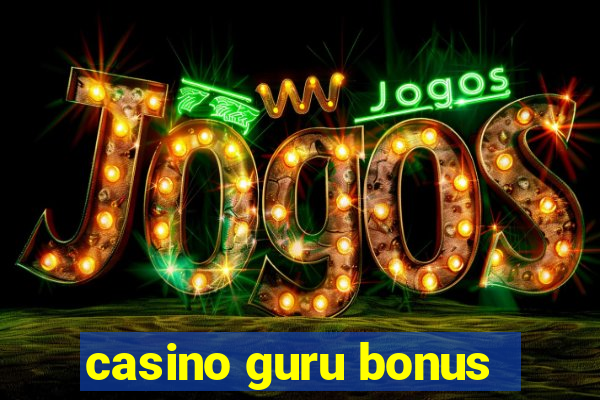 casino guru bonus