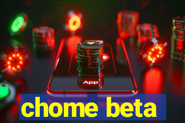 chome beta