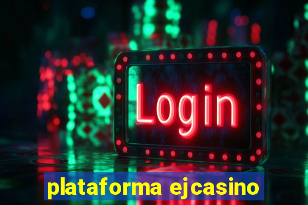 plataforma ejcasino