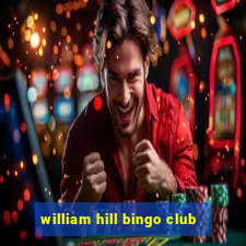 william hill bingo club