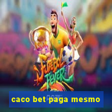 caco bet paga mesmo