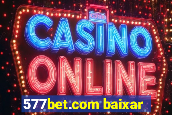 577bet.com baixar