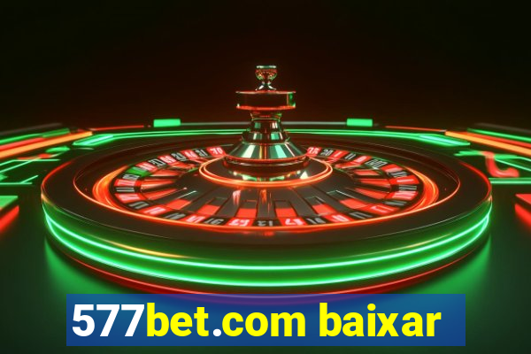 577bet.com baixar