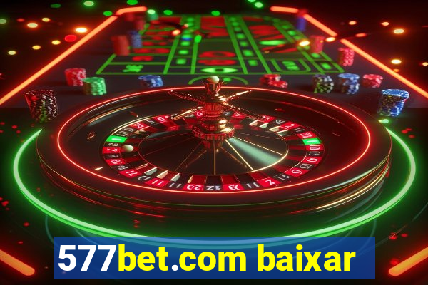 577bet.com baixar