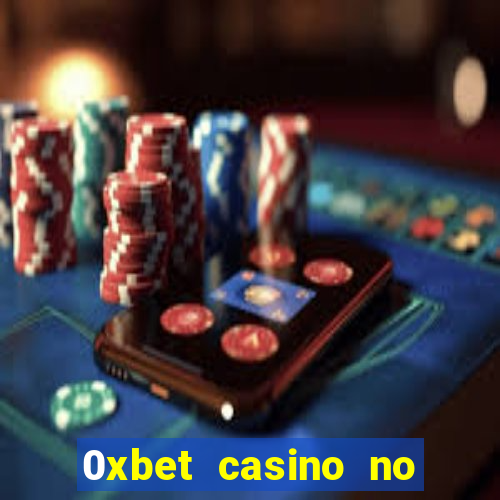 0xbet casino no deposit bonus