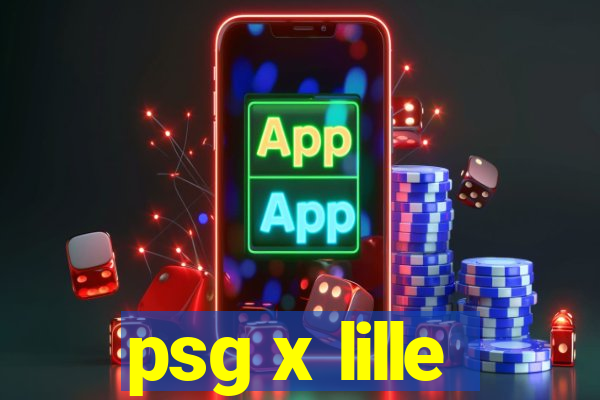 psg x lille