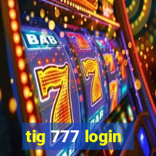 tig 777 login