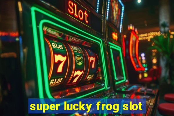 super lucky frog slot