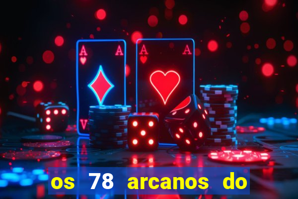 os 78 arcanos do tarot e seus significados