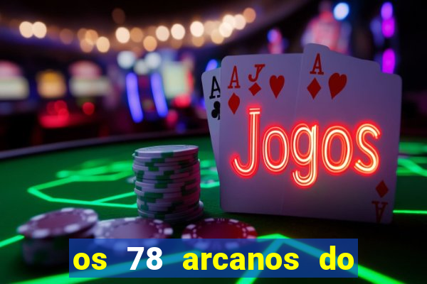 os 78 arcanos do tarot e seus significados