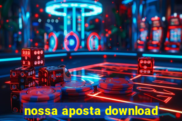 nossa aposta download