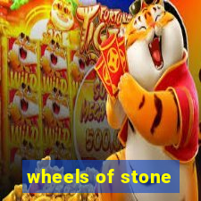 wheels of stone