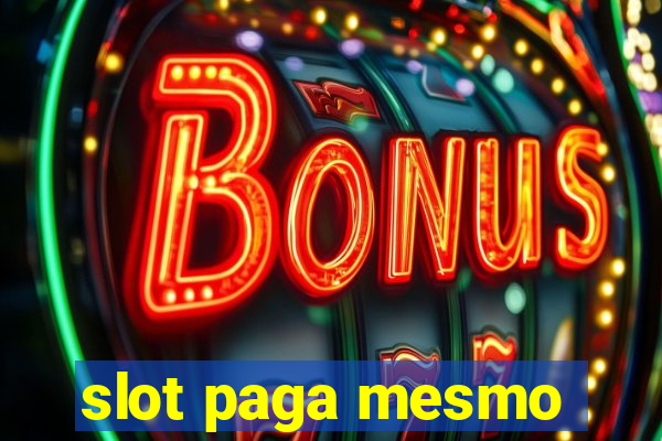 slot paga mesmo