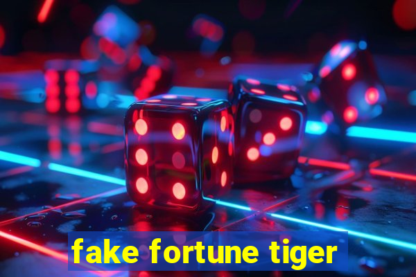 fake fortune tiger