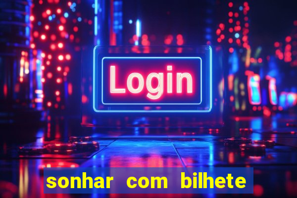 sonhar com bilhete de loteria livro dos sonhos