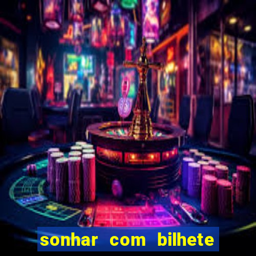 sonhar com bilhete de loteria livro dos sonhos