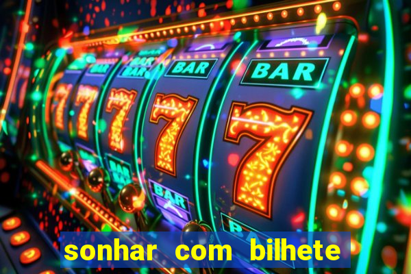 sonhar com bilhete de loteria livro dos sonhos