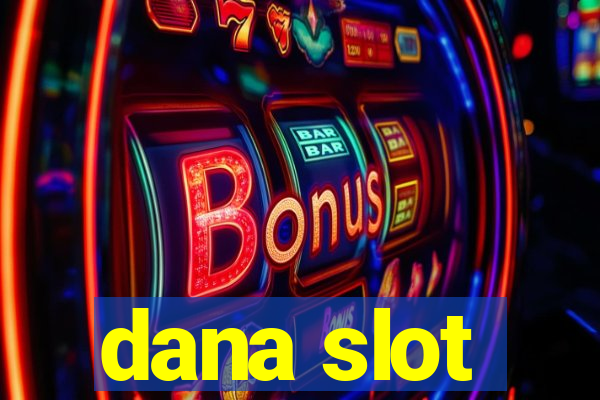 dana slot