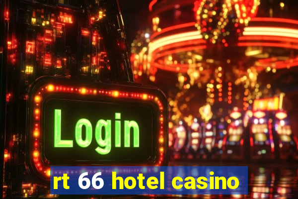 rt 66 hotel casino