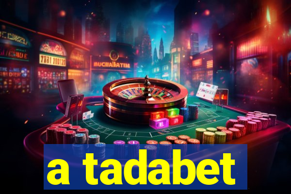 a tadabet