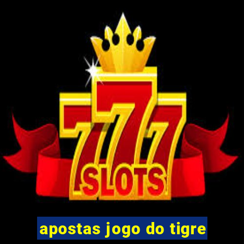 apostas jogo do tigre