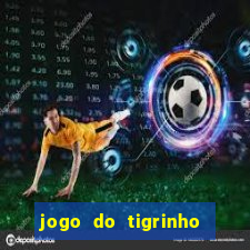 jogo do tigrinho grátis sem depósito