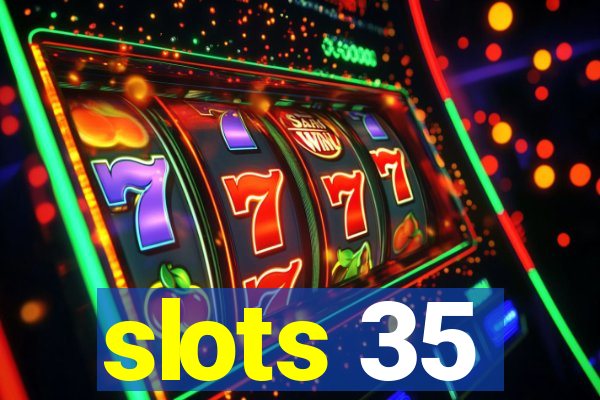 slots 35