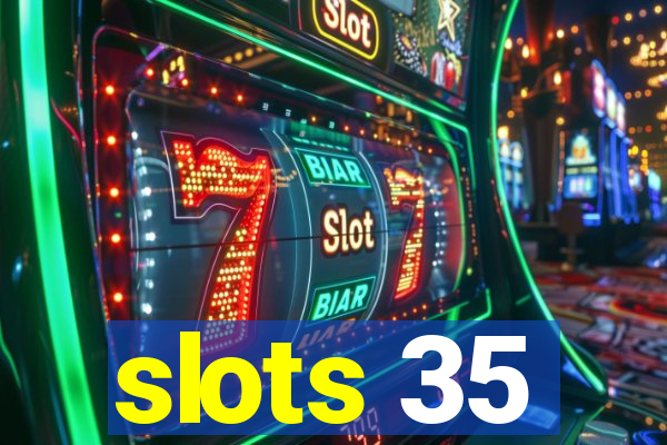 slots 35